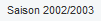 Saison 2002/2003